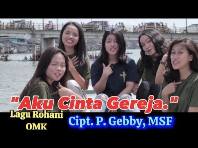 AKU CINTA GEREJA, Cipt. Pastor Gebby Maing, MSF, (Official Video Music)