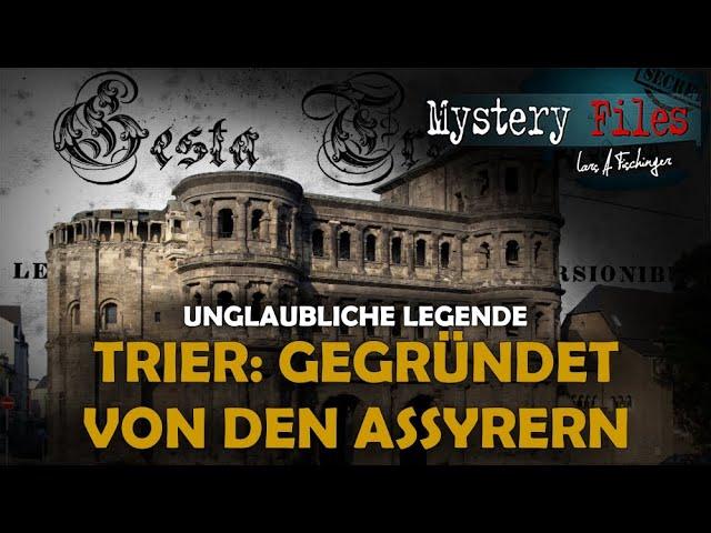 Die Stadt Trier und ein unglaublicher Mythos: Angeblich gegründet vor über 4.000 Jahren von Assyrern