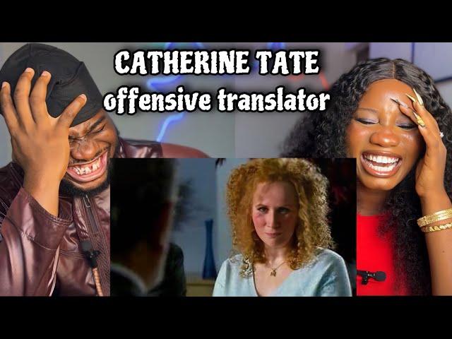 CATHERINE TATE The offensive translator