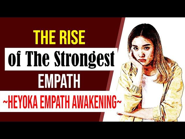 Witnessing The Rise of The Strongest Empath ~ Heyoka Empath Awakening