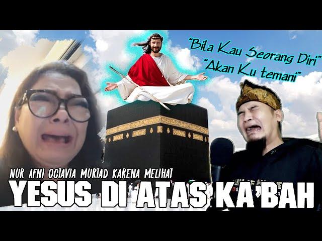 Sedih - Nur Afni Octavia | Murtad Setelah Umroh Lalu Menangis Karena Yesus Nongol Di Ka'bah 