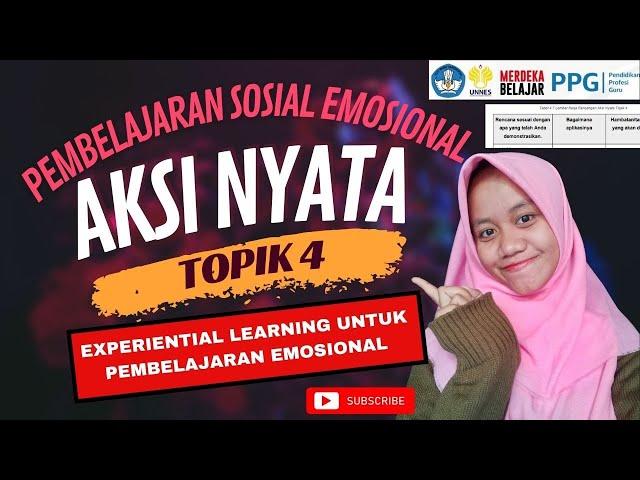 Aksi Nyata - Topik 4 Experiential Learning untuk Pembelajaran Emosional PPG PRAJABATAN GELOMBANG 1