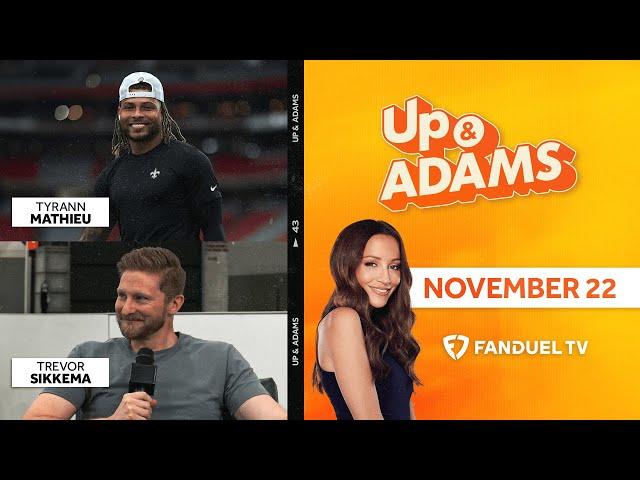 Up & Adams Show with Kay Adams! Tyrann Mathieu,Trevor Sikkema | November 22, 2024