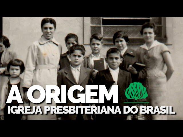 A ORIGEM: A HISTÓRIA DA IGREJA PRESBITERIANA DO BRASIL - A igreja reformada mais antiga do Brasil.