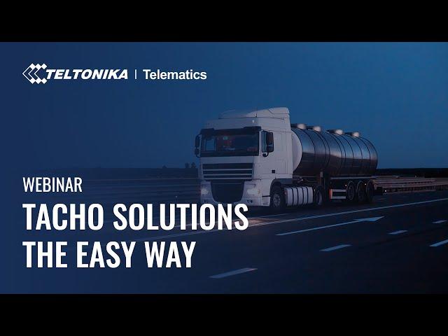 Teltonika Webinar: Tachograph Solution The Easy Way
