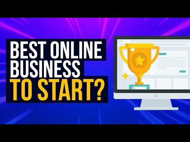 What Is The BEST Online Business To Start?