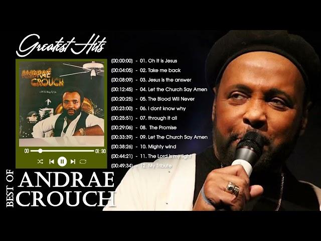 Andraé Crouch - The best songs of Andraé Crouch - Gospel Songs