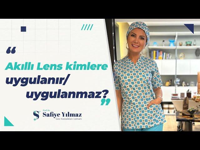 Akıllı Lens Kimlere Uygulanır? Akıllı Lens Kimlere Uygulanmaz? | Prof. Dr. Safiye Yılmaz