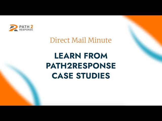 How Direct Mail Drives Success Across Industries with Path2Response Case Studies