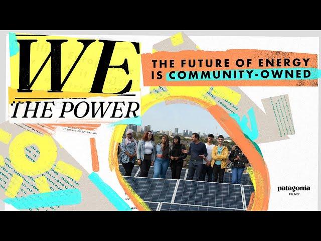 We the Power: The Future of Energy is Community-Owned | Patagonia Films
