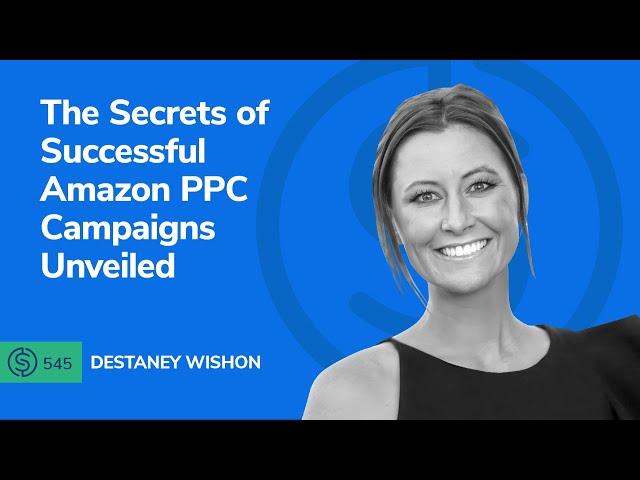 The Secrets of Successful Amazon PPC Campaigns Unveiled | SSP #545