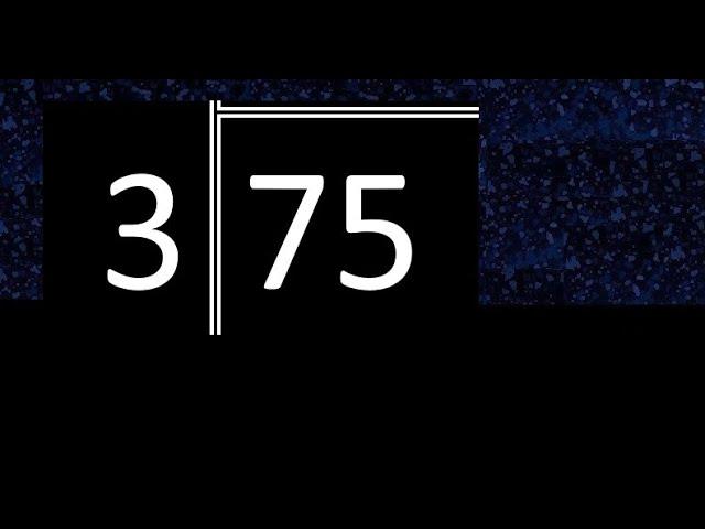 Divide 75 by 3 ,  remainder  . Division with 1 Digit Divisors . Long Division . How to do