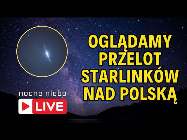 Kosmiczny pociąg Starlink - oglądamy przelot na żywo - Nocne Niebo live