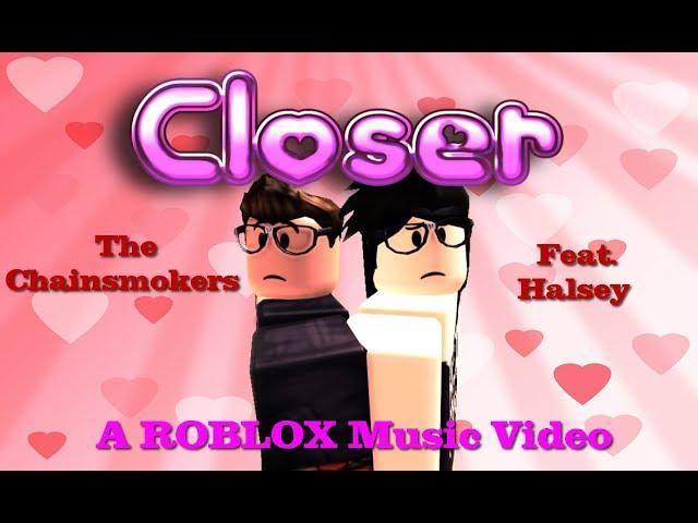 Closer  - The Chainsmokers feat. Halsey (ROBLOX Music Video)