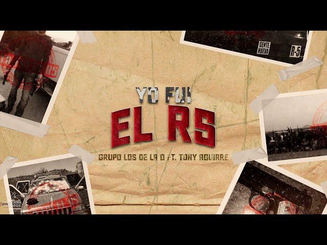 Yo Fui El R5 - Grupo Los De LA O Ft. Tony Aguirre (Video lyric / video con letra)