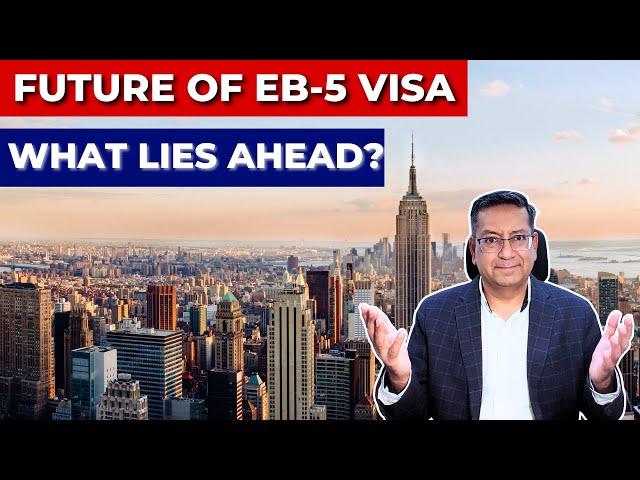 EB5 Visa Program USA: Trends, Challenges, and Opportunities Ahead | Acquest Advisors | Paresh Karia