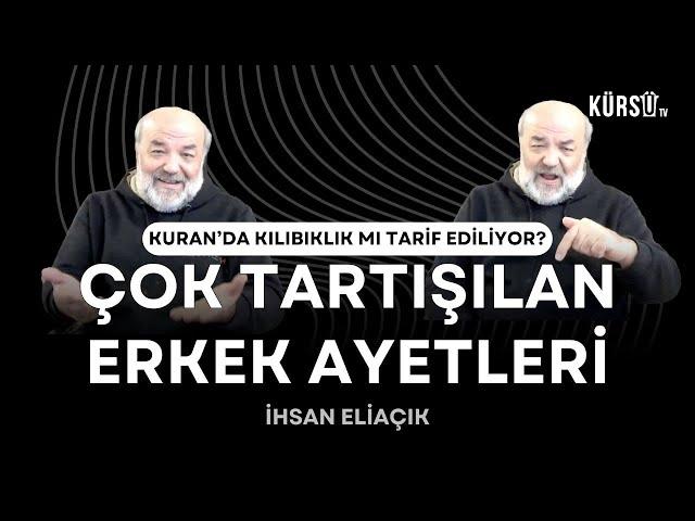 İhsan Eliaçık - Kuran’da çok tartışılan erkek ayetleri