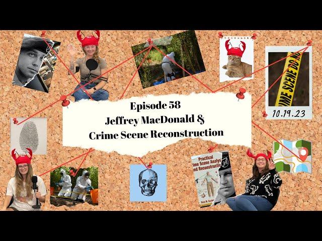 Ep. 58 - Jeffrey MacDonald & Crime Scene Reconstruction | WTF