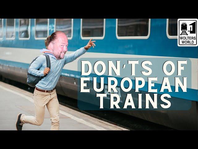 European Trains - What NOT to Do on Trains in Europe