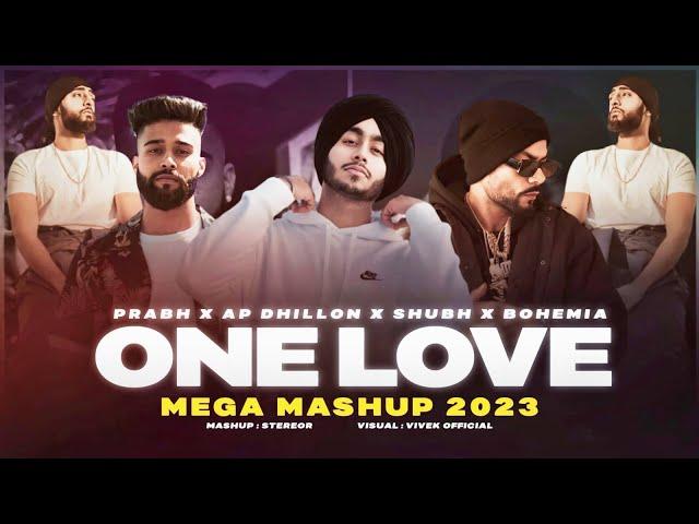 One Love Mega Mashup | Subh x Prabh x Ap Dhillon x Bohemia | StereoR | One Love x  9:45 | Dilawara