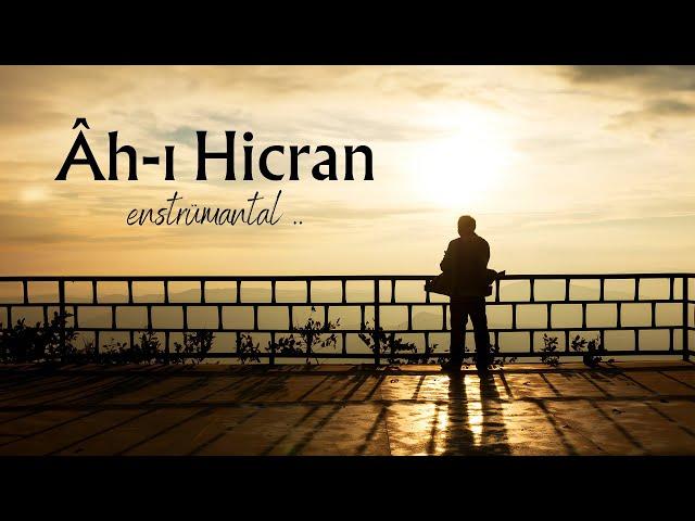 Ah-ı Hicran (enstrümantal) .. hüzün