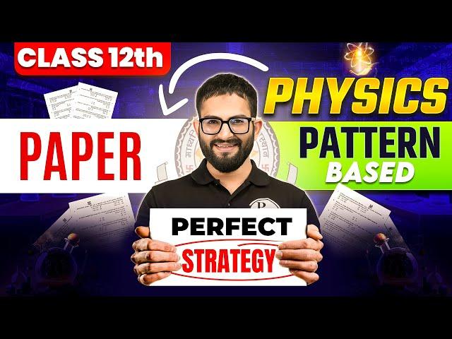 Class 12th Physics  | Paper Pattern-Based Perfect Strategy! 