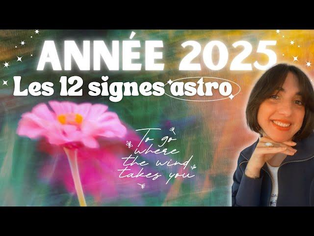 ANNÉE 2025  SIGNES DU ZODIAQUE  Tirage complet  Général, spirituel, pro & sentimental