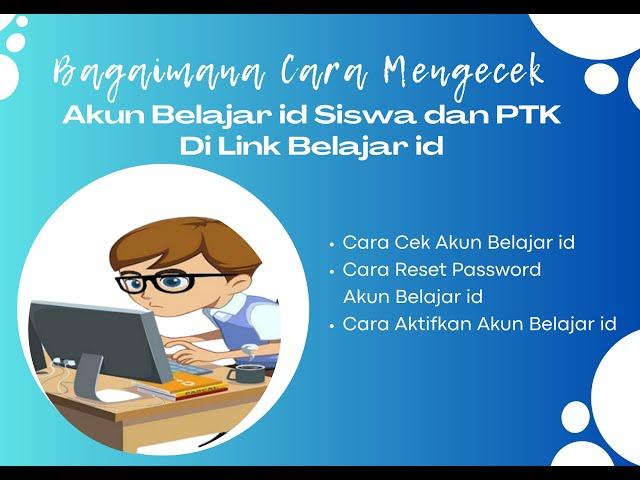 CARA MENGECEK, MERESET PASSWORD DAN MENGAKTIFKAN AKUN BELAJAR ID SISWA DAN PTK DI LINK BELAJAR ID