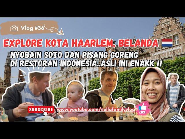 Vlog #36 || Explore Haarlem,Belanda  Nyobain Soto Ayam dan Pisang Goreng di Restoran Indonesia