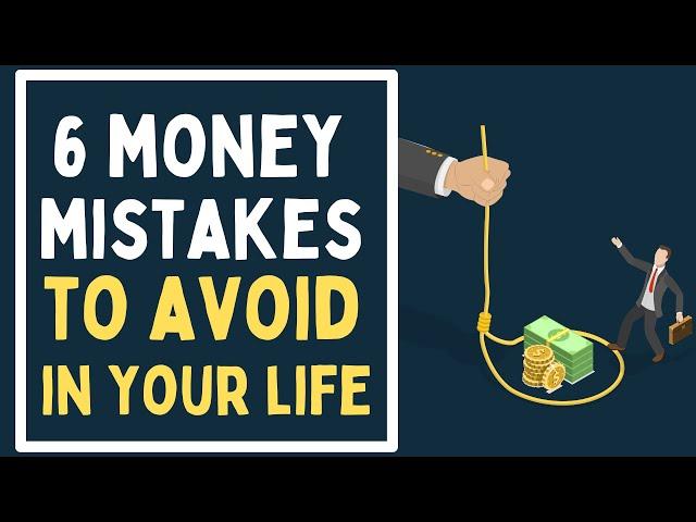 6 Money Mistakes to Avoid in Your Life