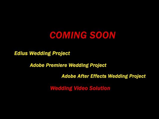 COMING SOON - EDIUS - PREMIERE - AFTER EFFECTS - WEDDING PROJECT