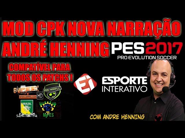 PES 2017 - MOD CPK NARRAÇÃO ANDRÉ HENNING DOWNLOAD PARA TODOS OS PATCHS !