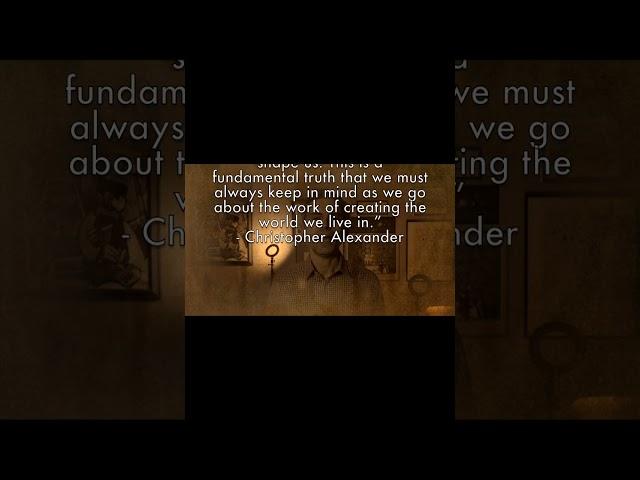Do we shape our buildings...or do our buildings shape us? | Christopher Alexander