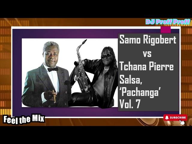 Best of Tchana Pierre, Samo Rigobert mix nonstop by DJ Proff Proff. Cameroon Salsa, Pachanga. Vol.7