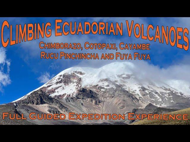 Climbing Ecuadorian Volcanoes – Chimborazo, Cotopaxi, Cayambe, Rucu Pinchincha and Fuya Fuya