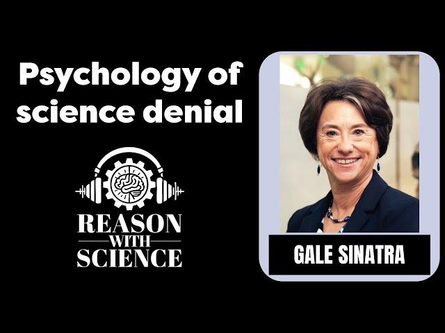 Psychology of science denial | Gale Sinatra | Reason with science | Antivaxx | Climate change denier