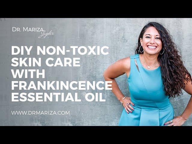 DIY Non-Toxic Skin Care with Frankincence Essential Oil