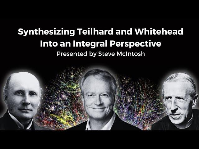 Cultivating Noosphere Evolution In the Spirit of Teilhard and Whitehead by Steve McIntosh