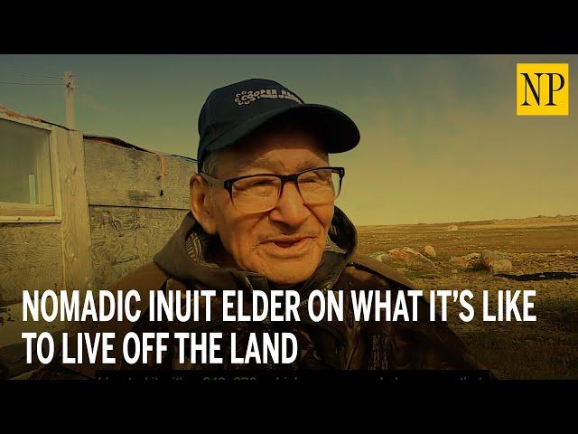 Nomadic Inuit elder on what it's like to live off the land