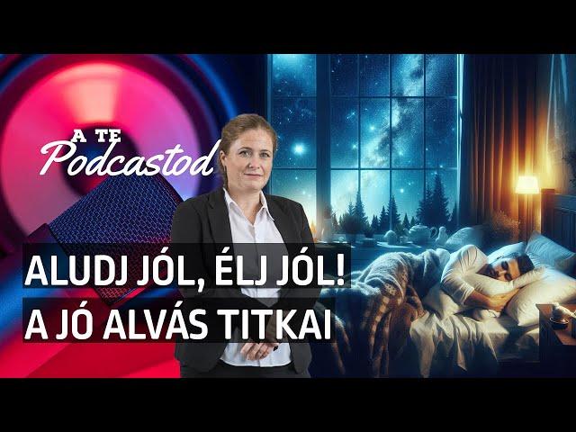 Aludj jól, élj jól! A jó alvás titkai - Dr. Dombovári Magdolna | A TE PODCASTOD #22