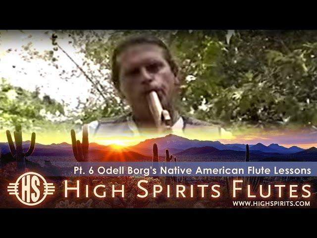 Pt. 6 Odell Borg's Native American Style Flute Lessons