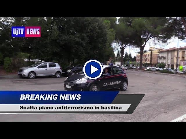 Scatta piano antiterrorismo a Santa Maria degli Angeli, attimi di panico in Basilica, il video