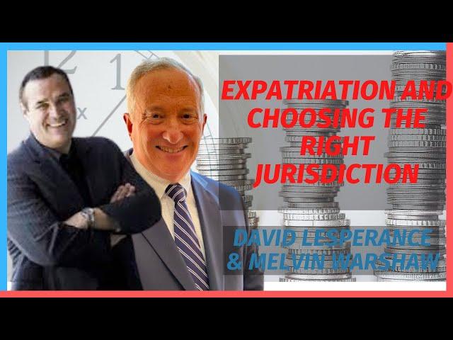 Expatriation and Choosing the Right Jurisdiction with David Lesperance and Melvin Warshaw