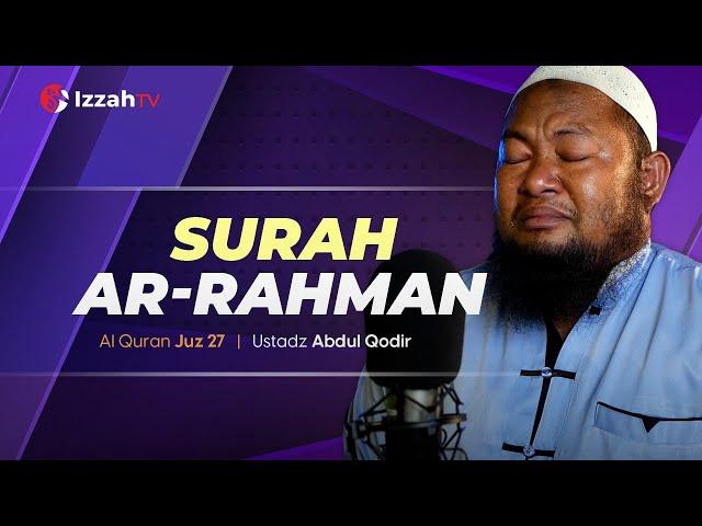 Ustadz Abdul Qodir - Surah Ar Rahman - Juz 27