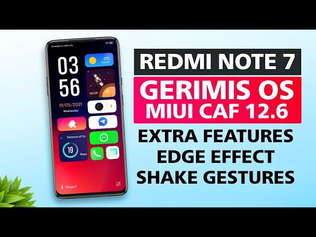 Redmi Note 7 GERIMIS OS MIUI-CAF 12.6 Port | NEW Features | EDGE Effect | Shake Gestures