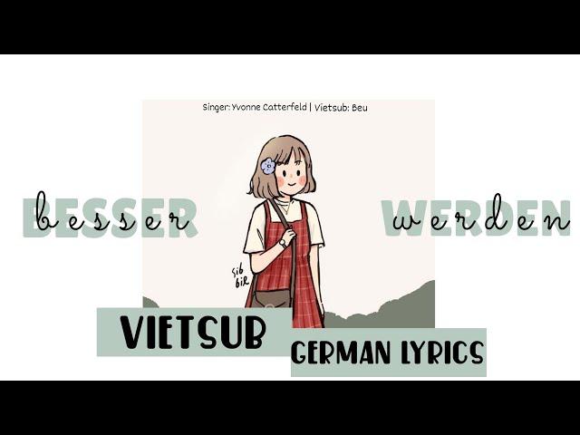 「Vietsub + Lyrics」BESSER WERDEN - Yvonne Catterfeld | Bếu.