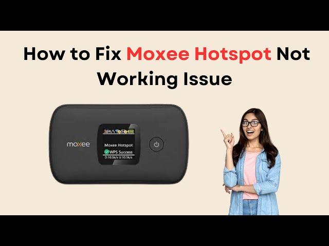 How To Fix Moxee Hotspot Not Working Issue