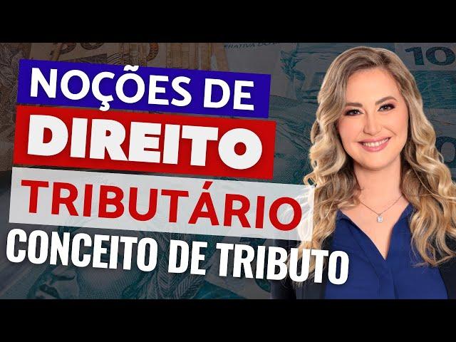 DIREITO TRIBUTÁRIO - Começando do Zero | Noções sobre Tributos - Conceito e Espécies