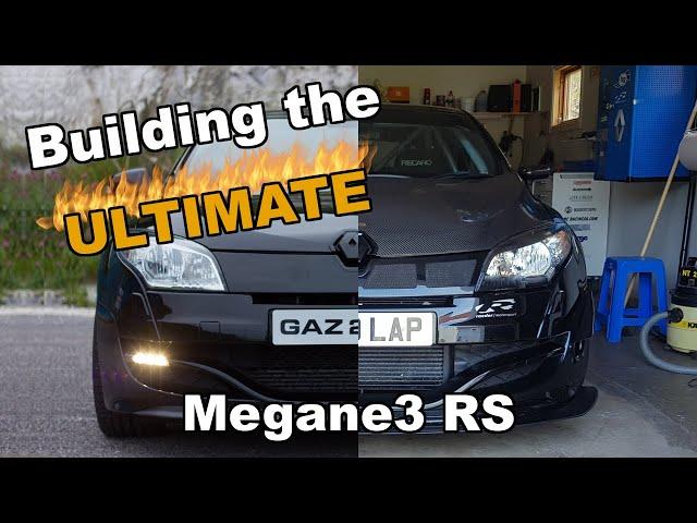 BUILDING THE ULTIMATE MEGANE3 RS...