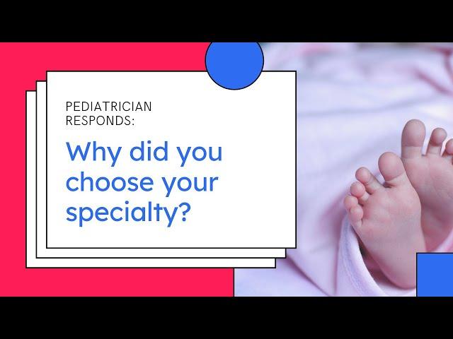 Choosing a Pediatrics Specialty